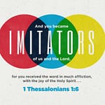 1 Thessalonians 1:6 [ESV]