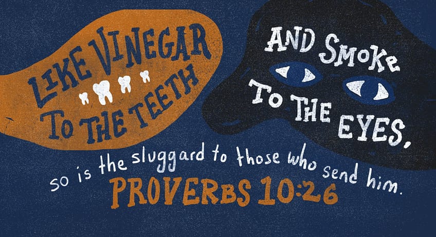 Proverbs 10:26 [ESV]
