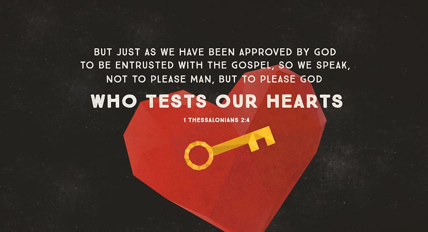 1 Thessalonians 2:4 [ESV]