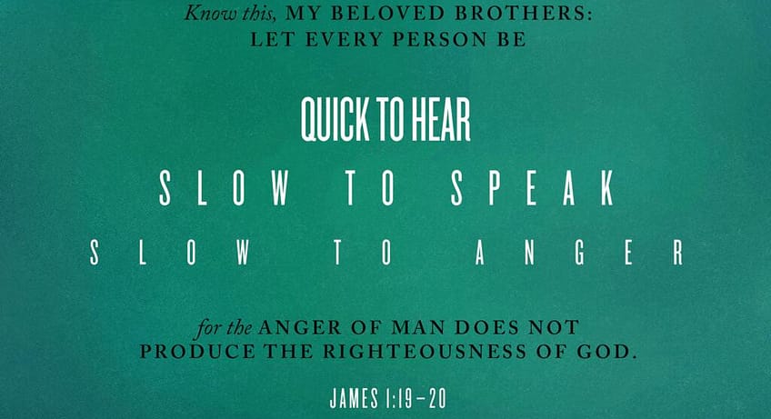 James 1:19–20 [ESV]