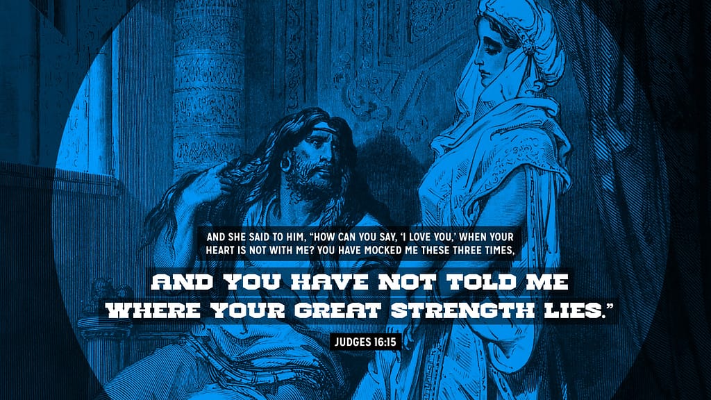 Judge 16:15 [ESV]