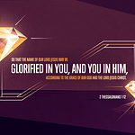 2 Thessalonians 1:12 [ESV]