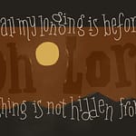 Psalm 38:9 [ESV]