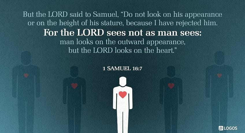 1 Samuel 16:7 (ESV)