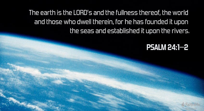 Psalm 24:1–2 (NKJV)