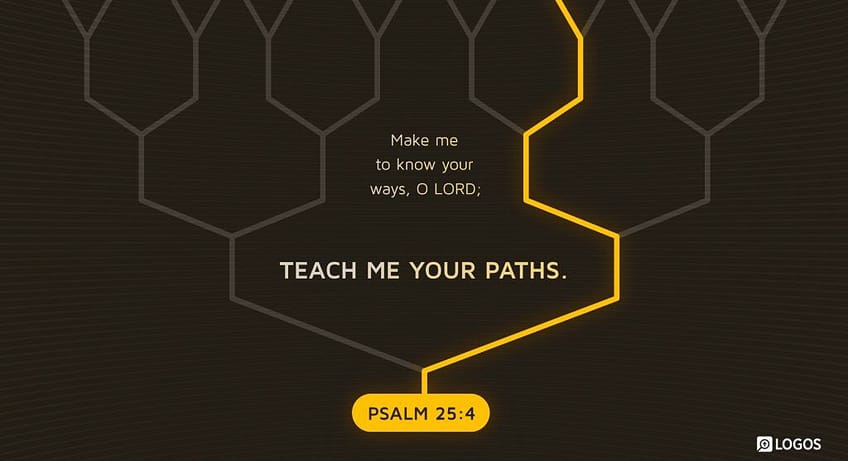 Psalm 25:4 (NKJV)