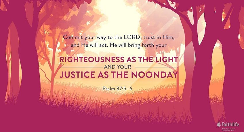 Psalm 37:5-6 (NKJV)