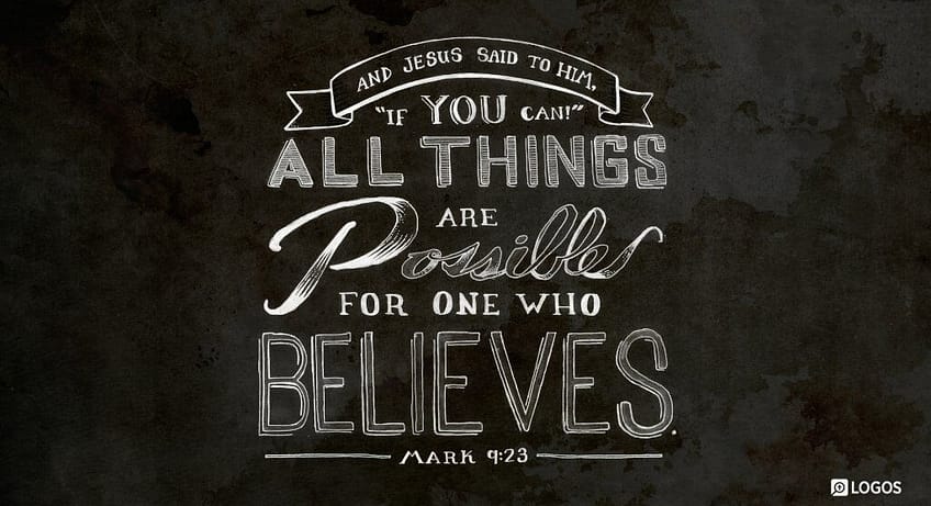 Mark 9:23 [NKJV]