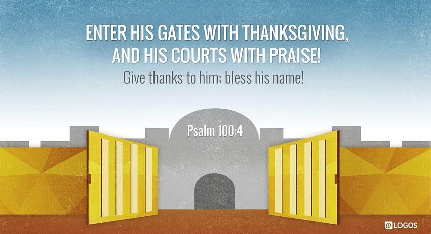 Psalm 100:4 [NKJV]
