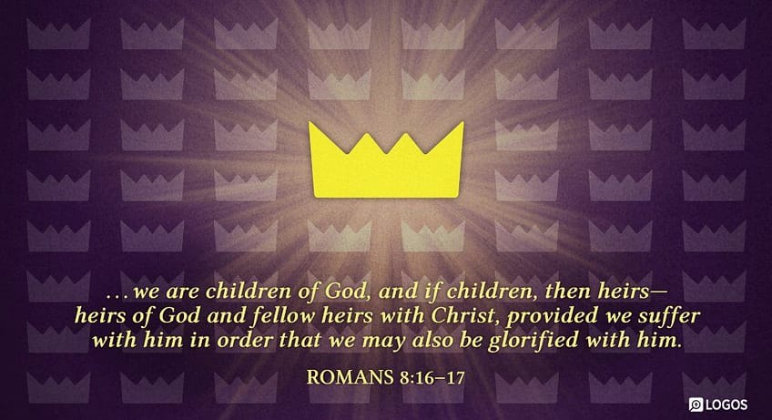 Romans 8:16-17 [NKJV]