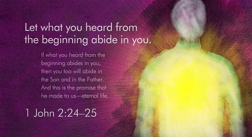 1 John 2:24-25 [NASB]