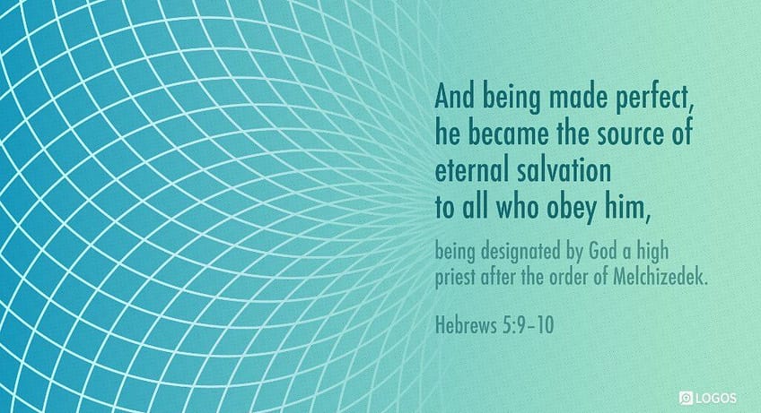 Hebrews 5:9-10 [RSV]
