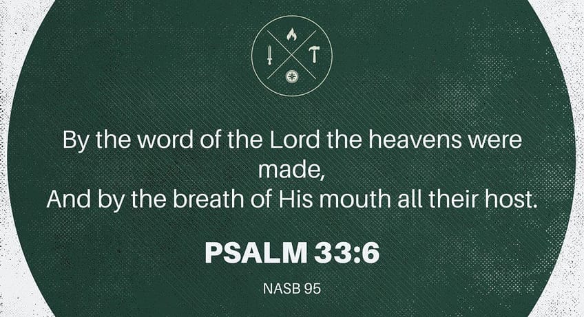 Psalm 33:6 [NASB]