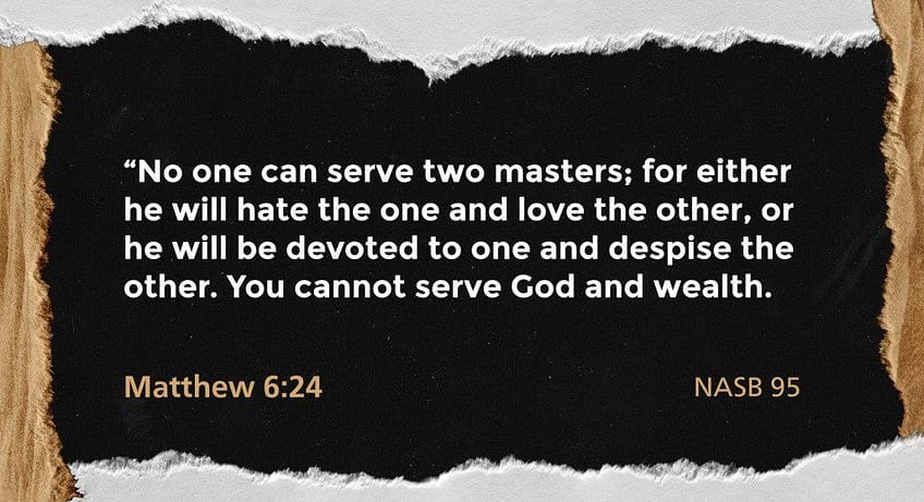 Matthew 6:24 [NASB]