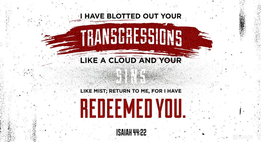 Isaish 44:22 [ESV]: