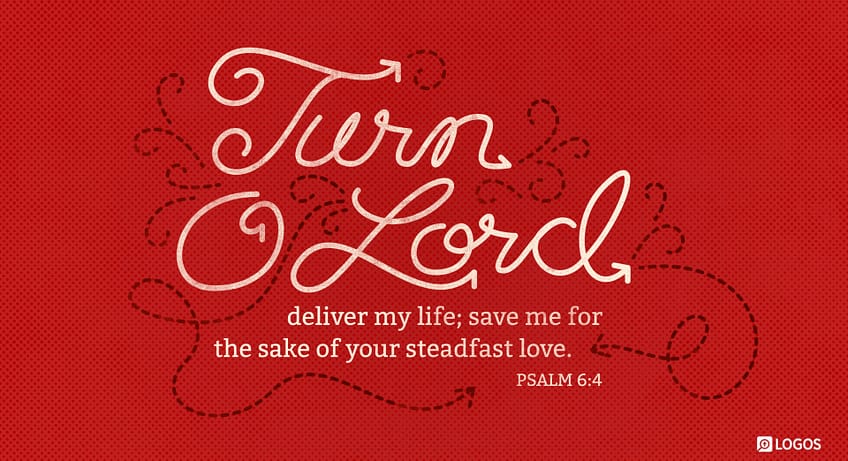 Psalm 6:4 [ESV]