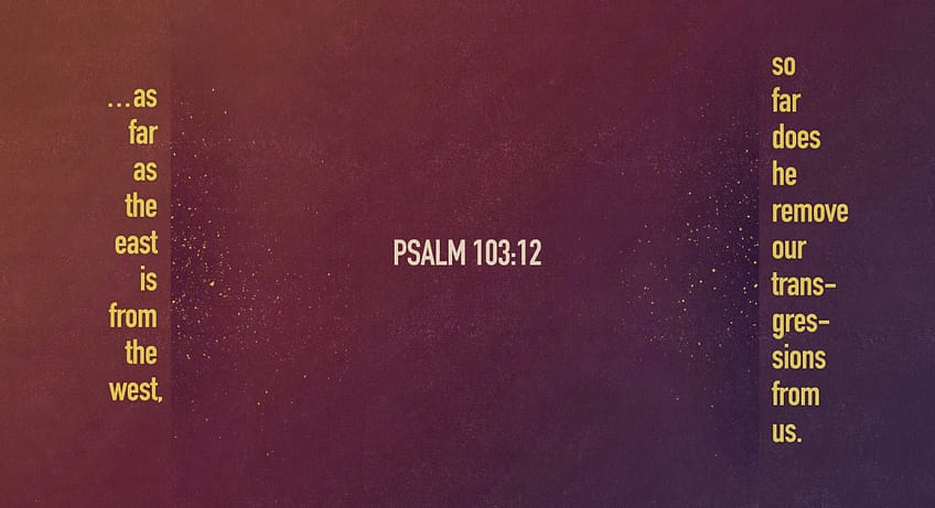 Psalm 103.12 [ESV]