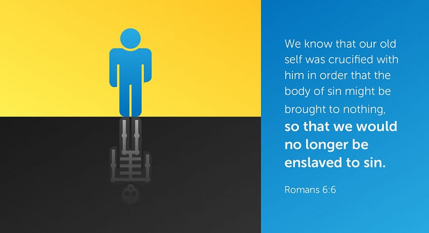 Romans 6:6 [ESV]